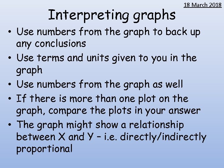 Interpreting graphs 18 March 2018 • Use numbers from the graph to back up