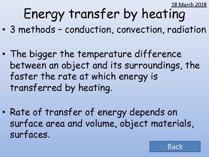 18 March 2018 Energy transfer by heating • 3 methods – conduction, convection, radiation