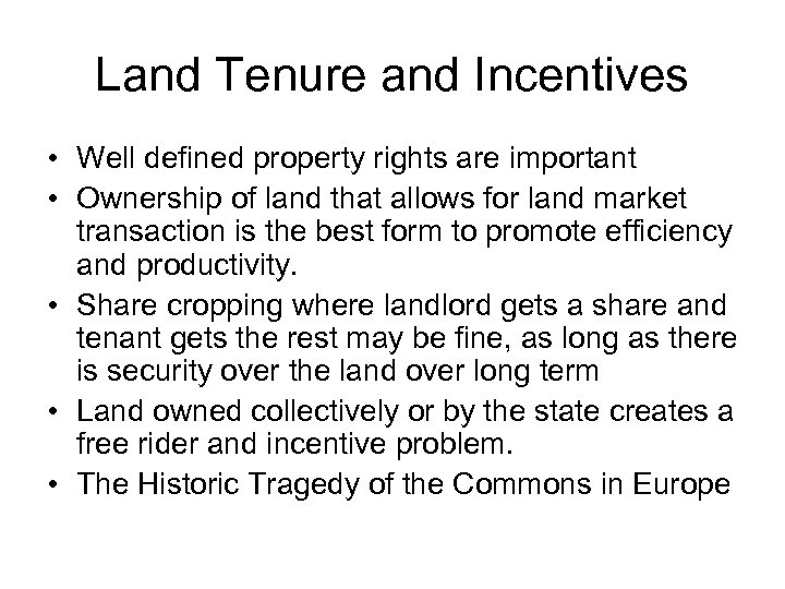 Land Tenure and Incentives • Well defined property rights are important • Ownership of