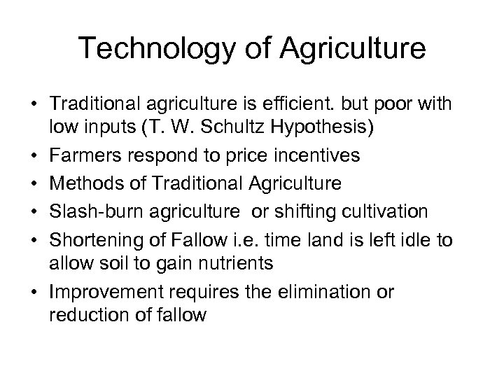 Technology of Agriculture • Traditional agriculture is efficient. but poor with low inputs (T.