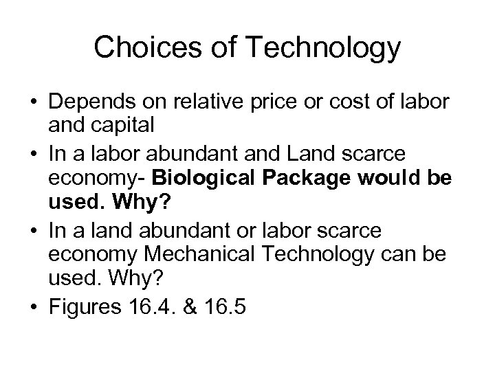 Choices of Technology • Depends on relative price or cost of labor and capital