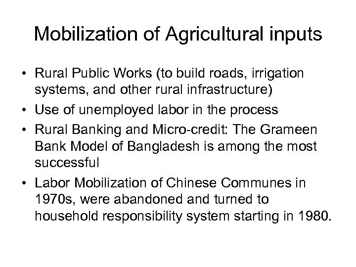 Mobilization of Agricultural inputs • Rural Public Works (to build roads, irrigation systems, and