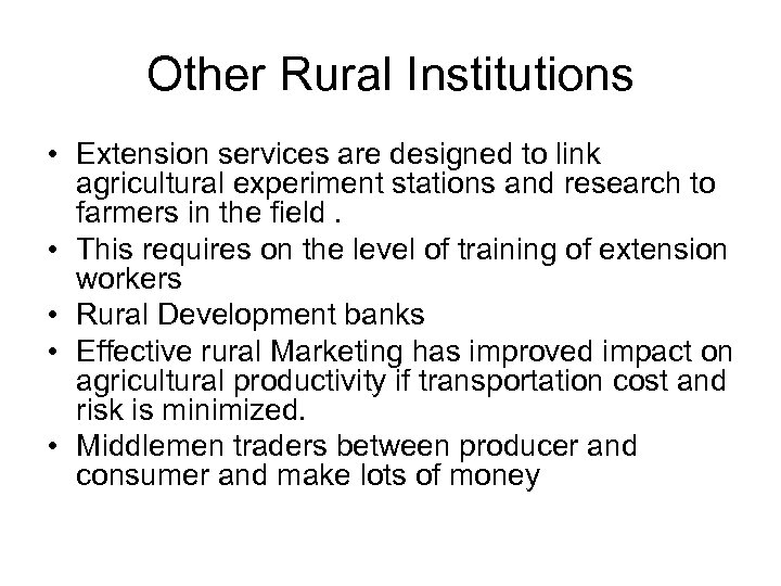 Other Rural Institutions • Extension services are designed to link agricultural experiment stations and