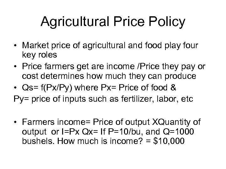 Agricultural Price Policy • Market price of agricultural and food play four key roles
