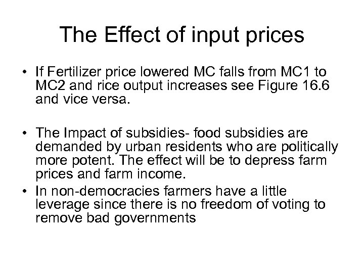 The Effect of input prices • If Fertilizer price lowered MC falls from MC