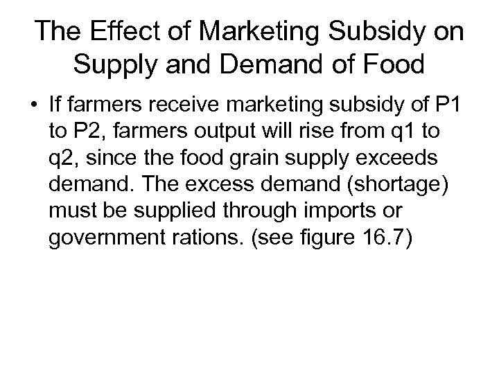 The Effect of Marketing Subsidy on Supply and Demand of Food • If farmers