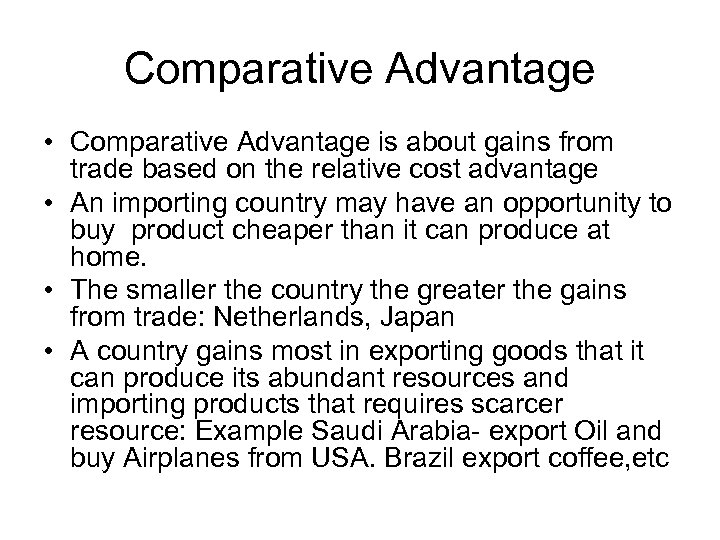 Comparative Advantage • Comparative Advantage is about gains from trade based on the relative