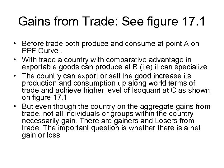 Gains from Trade: See figure 17. 1 • Before trade both produce and consume
