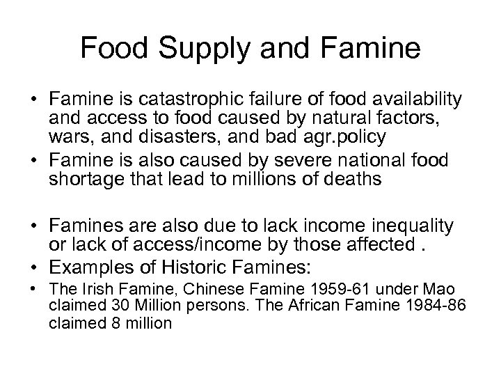 Food Supply and Famine • Famine is catastrophic failure of food availability and access