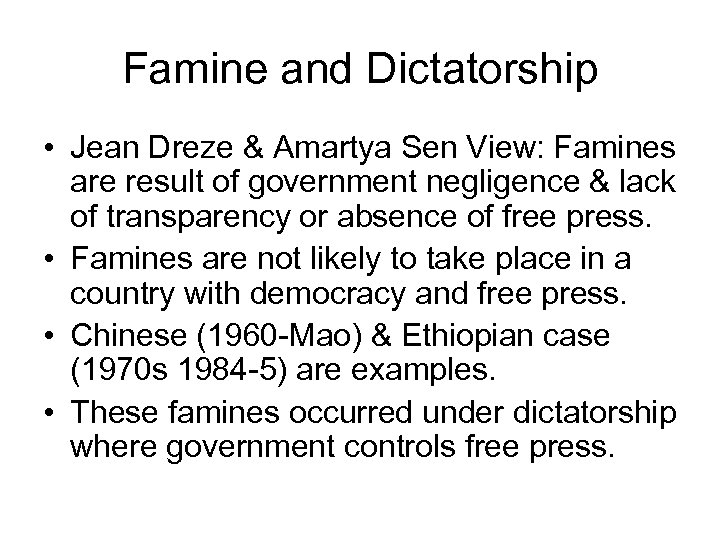 Famine and Dictatorship • Jean Dreze & Amartya Sen View: Famines are result of