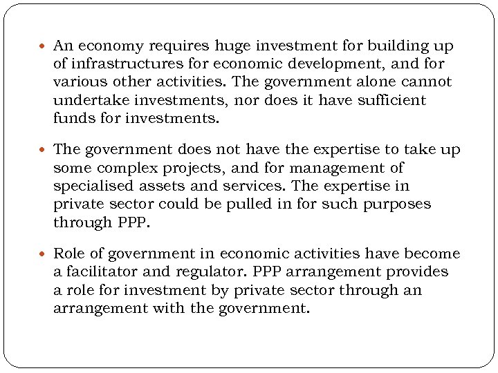  An economy requires huge investment for building up of infrastructures for economic development,