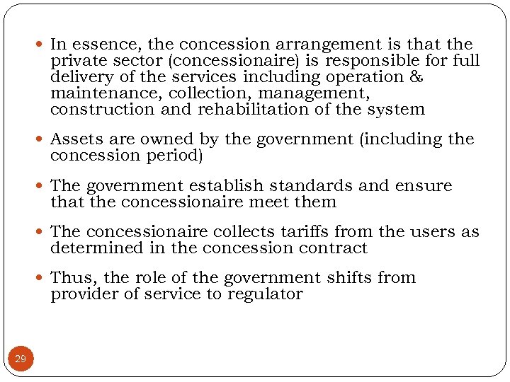  In essence, the concession arrangement is that the private sector (concessionaire) is responsible