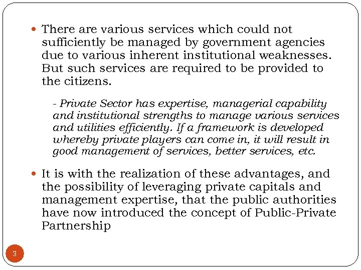  There are various services which could not sufficiently be managed by government agencies