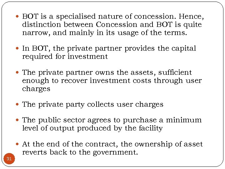  BOT is a specialised nature of concession. Hence, distinction between Concession and BOT