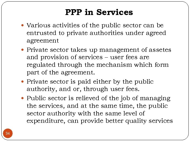 PPP in Services Various activities of the public sector can be entrusted to private
