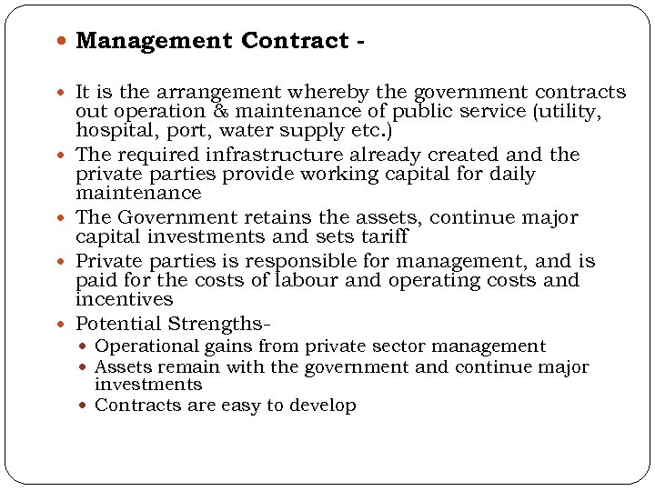  Management Contract It is the arrangement whereby the government contracts out operation &