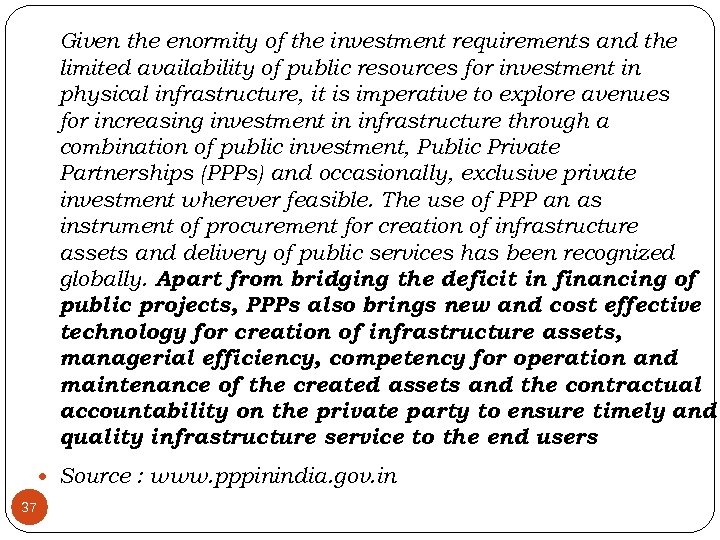 Given the enormity of the investment requirements and the limited availability of public resources