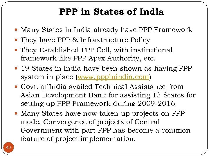 PPP in States of India Many States in India already have PPP Framework They