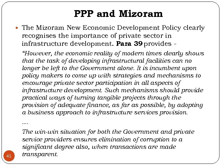 PPP and Mizoram The Mizoram New Economic Development Policy clearly recognises the importance of