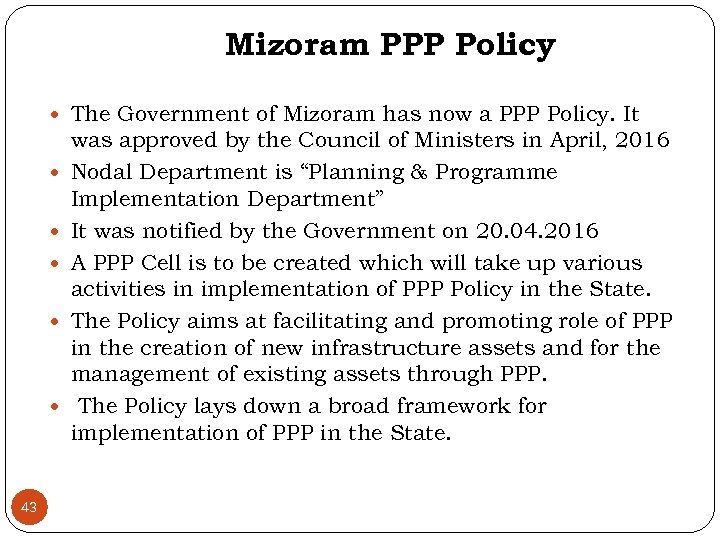 Mizoram PPP Policy The Government of Mizoram has now a PPP Policy. It 43