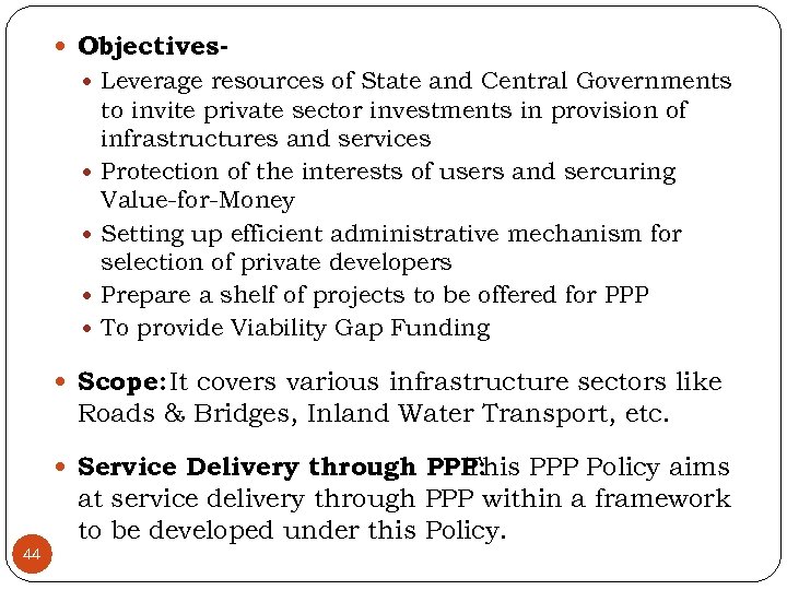  Objectives Leverage resources of State and Central Governments to invite private sector investments