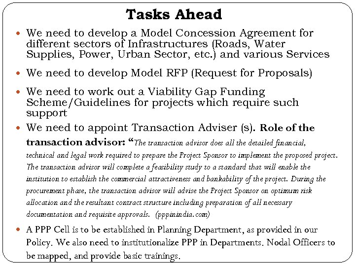 Tasks Ahead We need to develop a Model Concession Agreement for different sectors of