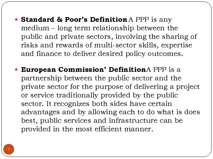  Standard & Poor’s Definition A PPP is any – medium – long term