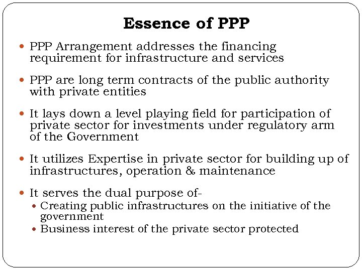 Essence of PPP Arrangement addresses the financing requirement for infrastructure and services PPP are
