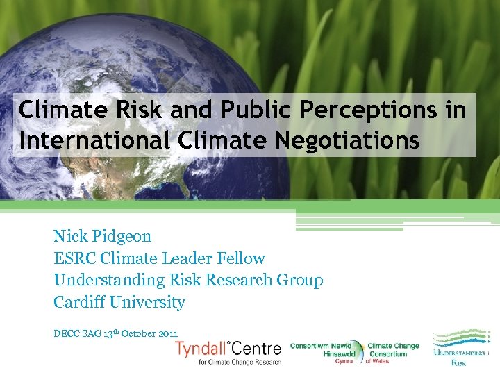 Climate Risk and Public Perceptions in International Climate Negotiations Nick Pidgeon ESRC Climate Leader