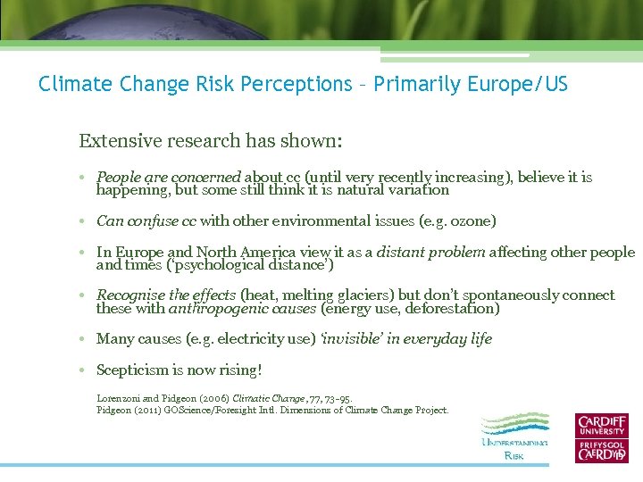 Climate Change Risk Perceptions – Primarily Europe/US Extensive research has shown: • People are