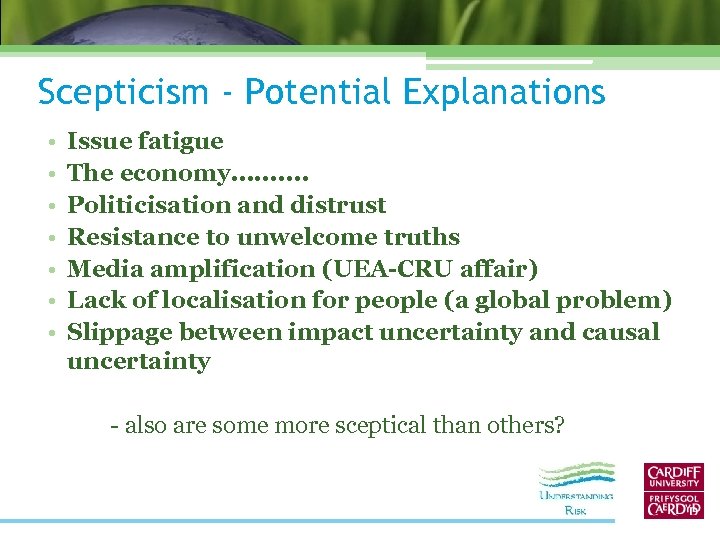 Scepticism - Potential Explanations • • Issue fatigue The economy. . Politicisation and distrust