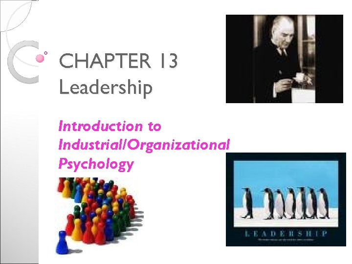 CHAPTER 13 Leadership Introduction to Industrial/Organizational Psychology 