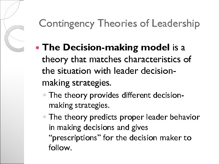 Contingency Theories of Leadership The Decision-making model is a theory that matches characteristics of