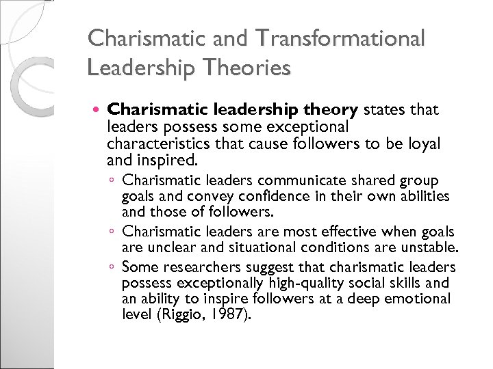 Charismatic and Transformational Leadership Theories Charismatic leadership theory states that leaders possess some exceptional