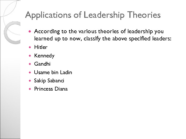 Applications of Leadership Theories According to the various theories of leadership you learned up