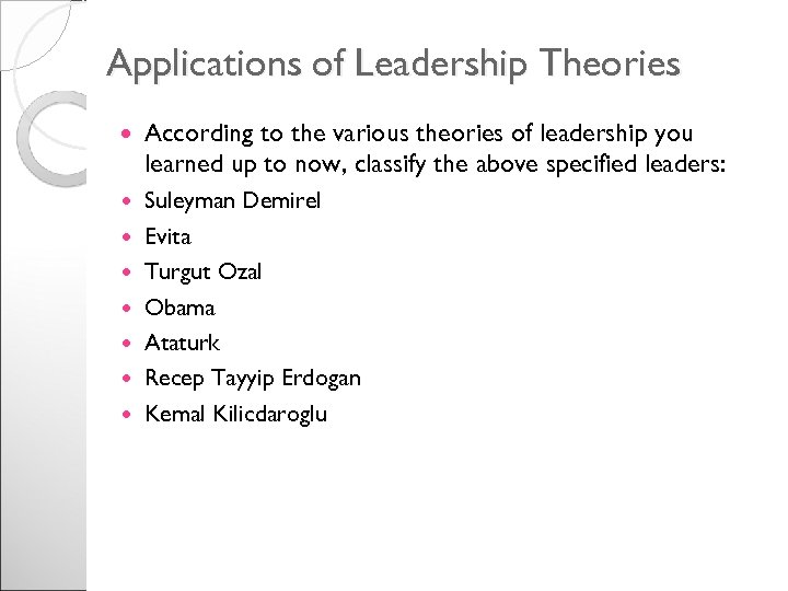 Applications of Leadership Theories According to the various theories of leadership you learned up