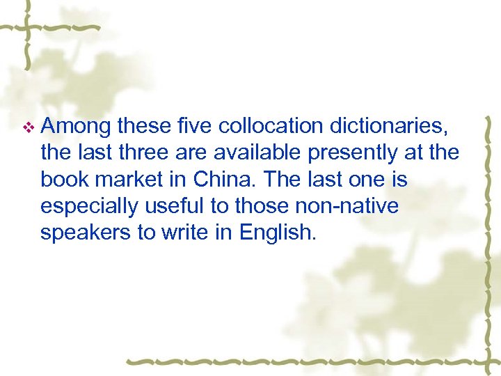 v Among these five collocation dictionaries, the last three are available presently at the