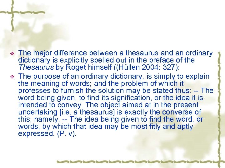 v v The major difference between a thesaurus and an ordinary dictionary is explicitly