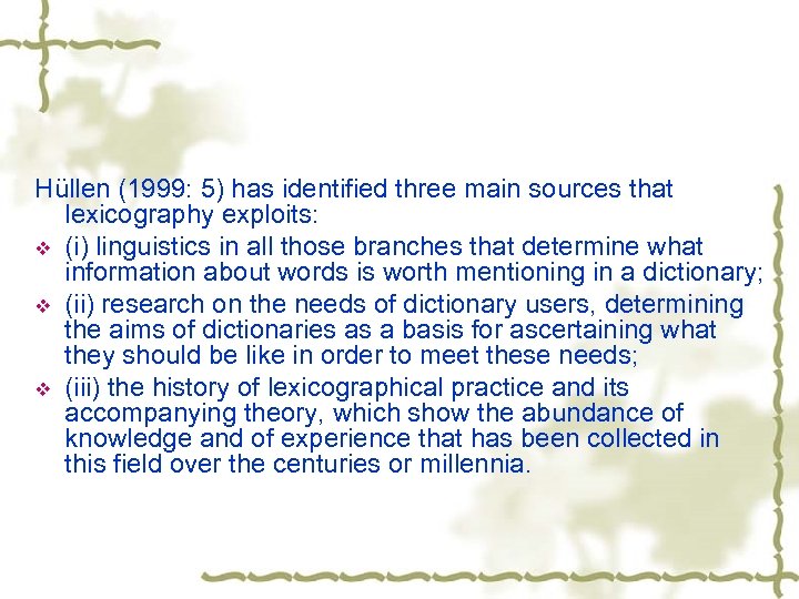 Hüllen (1999: 5) has identified three main sources that lexicography exploits: v (i) linguistics