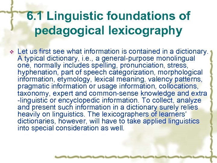 6. 1 Linguistic foundations of pedagogical lexicography v Let us first see what information