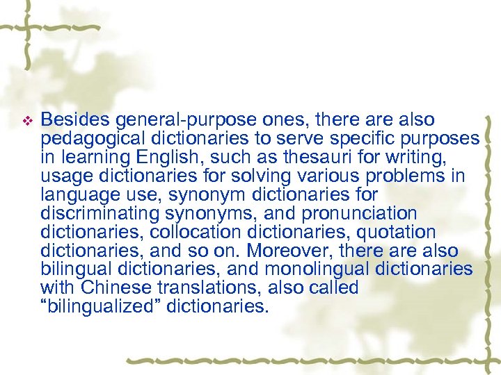 v Besides general-purpose ones, there also pedagogical dictionaries to serve specific purposes in learning