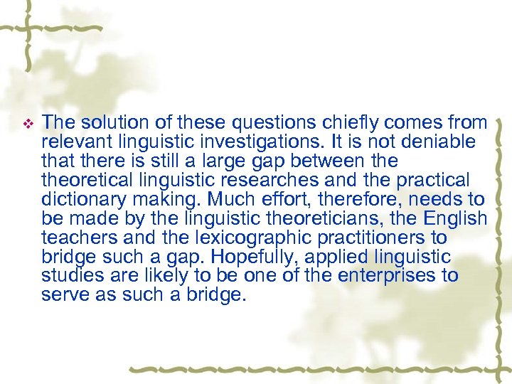 v The solution of these questions chiefly comes from relevant linguistic investigations. It is