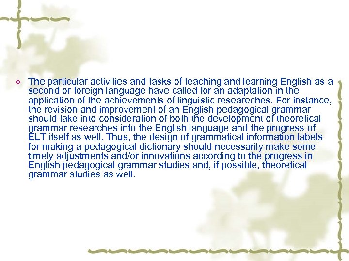 v The particular activities and tasks of teaching and learning English as a second