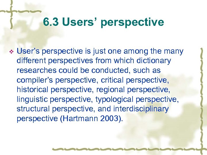 6. 3 Users’ perspective v User’s perspective is just one among the many different