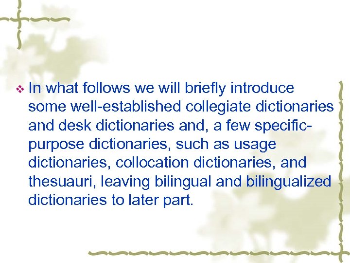 v In what follows we will briefly introduce some well-established collegiate dictionaries and desk