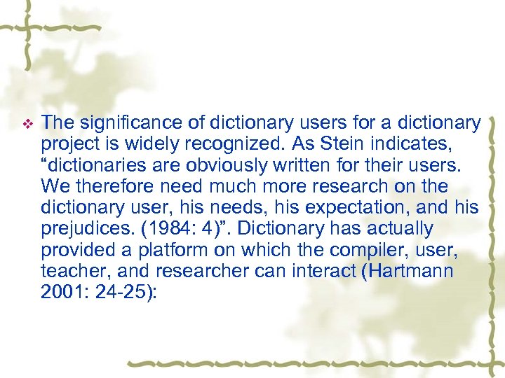 v The significance of dictionary users for a dictionary project is widely recognized. As