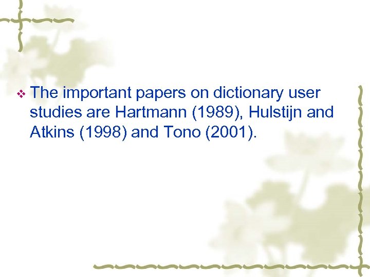 v The important papers on dictionary user studies are Hartmann (1989), Hulstijn and Atkins