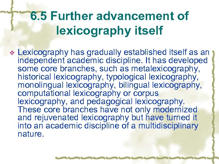 6. 5 Further advancement of lexicography itself v Lexicography has gradually established itself as