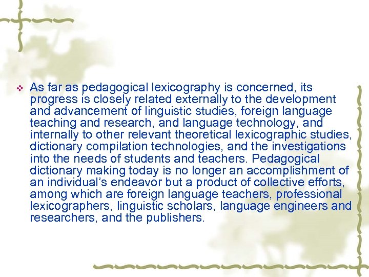 v As far as pedagogical lexicography is concerned, its progress is closely related externally