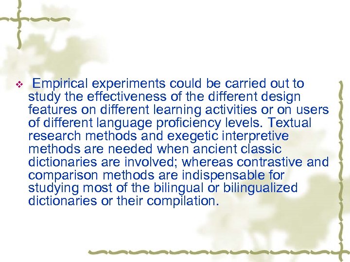 v Empirical experiments could be carried out to study the effectiveness of the different